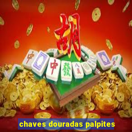 chaves douradas palpites